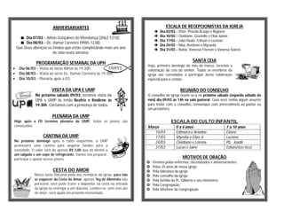 ANIVERSARIANTES                                                ESCALA DE RECEPCIONISTAS DA IGREJA
                                                                                   Dia 03/03 – Vitor, Priscila Araújo e Regiane;
                                                                                   Dia 10/03 – Cleidiane, Grazielle e Elias Júnior;
       Dia 07/03 – Ailton Gonçalves de Mendonça (3562-1210);
                                                                                   Dia 17/03 – João Paulo, Erikson e Luciene;
       Dia 08/03 – Dc. Itamar Carneiro (9985-1238);
                                                                                   Dia 24/03 – Max, Rosilene e Mycaela;
    Que Deus abençoe os irmãos que estão completando mais um ano                   Dia 31/03 – Rúbia, Vanessa Fitaroni e Vanessa Soares.
                        de vida nesta semana.

                                                                                                         SANTA CEIA
               PROGRAMAÇÃO SEMANAL DA UPH
                                                                            Hoje, primeiro domingo do mês de março, teremos a
    Dia 06/03 – Visita ao sócio Ailton às 19:30h.                          celebração da ceia do senhor. Todos os membros da
    Dia 08/03 – Visita ao sócio Dc. Itamar Carneiro às 19:30h.             igreja são convidados a participar desta celebração
    Dia 10/03 – Plenária após a ED.                                        especial para o cristão.

                         VISITA DA UPA E UMP                                                     REUNIÃO DO CONSELHO
              No próximo sábado 09/03, teremos visita da                    O conselho da igreja reunir-se-á no próximo sábado (segundo sábado do
              UPA e UMP às irmãs Beatriz e Rosilene às                      mês) dia 09/03 às 14h na sala pastoral. Caso você tenha algum assunto
              19:30h. Contamos com a presença de todos.                     para tratar com o conselho, comunique com antecedência ao pastor ou
                                                                            um presbítero.

                         PLENÁRIA DA UMP
Hoje após a ED teremos plenária da UMP, todos os jovens são                                ESCALA DO CULTO INFANTIL
convocados.                                                                 Março             0 a 6 anos                       7 a 10 anos
                                                                               10/03          Edimara e Ariadne                Eliane
                   CANTINA DA UMP                                              17/03          Myrella e Elias Jr               Luciene
No próximo domingo após o culto vespertino, a UMP                              24/03          Cleidiane e Lorena               Pb. Joadir
promoverá uma cantina para angariar fundos para a
                                                                               31/03          Lucas e Jaine                    Edson(tico-tico)
sociedade. O valor será de apenas R$ 3,00 que dá direito a
um salgado e um copo de refrigerante. Vamos nos preparar,
participar e apoiar nossos jovens.                                                                 MOTIVOS DE ORAÇÃO
                                                                               Oremos pelos enfermos, necessitados e aniversariantes;
                                                                               Pelos 25 anos de nossa igreja;
                         CESTA DO AMOR                                         Pela liderança da igreja;
              Nossa Junta Diaconal pede aos membros da igreja, para não        Pelo conselho da igreja;
              se esquecer da Cesta do Amor, apenas 1kg de Alimento não         Pela família do Pr. Gilberto e seu ministério.
              perecível, você pode trazer e depositar na cesta na entrada      Pela Congregação.
              da igreja ou entregar a um diácono. Lembre-se, com este ato      Pela Sthefane da Congregação.
              de amor, você ajuda um próximo necessitado.
 