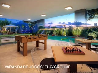 VARANDADE JOGOS/ PLAYGROUND
 
