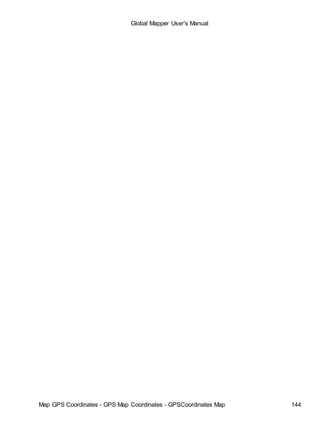 Map GPS Coordinates - GPS Map Coordinates - GPSCoordinates Map 144
Global Mapper User's Manual
 