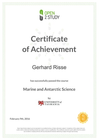 Certificate
of Achievement
Gerhard Risse
has successfully passed the course
Marine and Antarctic Science
by
February 9th, 2016
 