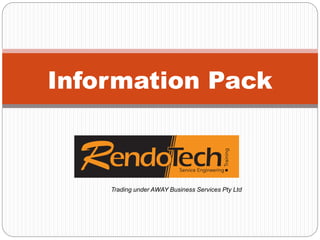 Information Pack
Trading under AWAY Business Services Pty Ltd
 