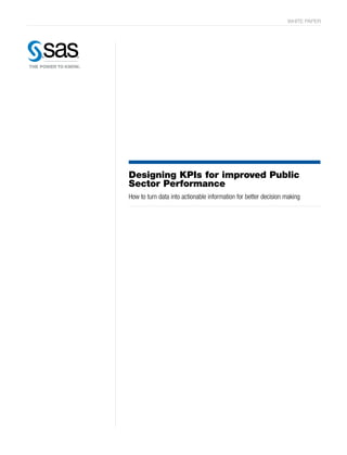 WHITE PAPER
Designing KPIs for improved Public
Sector Performance
How to turn data into actionable information for better decision making
 