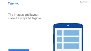 The images and layout
should always be legible.
Twenty.
 