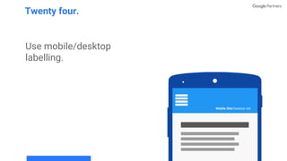 Use mobile/desktop
labelling.
Twenty four.
Mobile Site⎢Desktop site
 