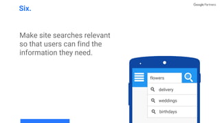 Make site searches relevant
so that users can find the
information they need.
Six.
flowers
weddings
delivery
birthdays
 