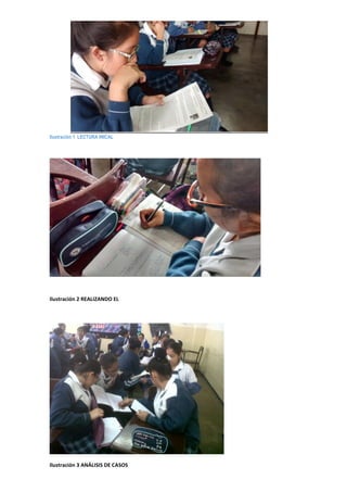 Ilustración 1 LECTURA INICAL
Ilustración 2 REALIZANDO EL
Ilustración 3 ANÁLISIS DE CASOS
 