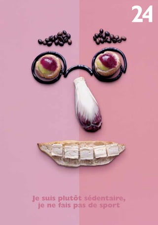 24
Je suis plutôt sédentaire,
je ne fais pas de sport
250-09187-L sante_mangeant_23sept:250-09187-L sante_mangeant_ 30/09/09 17:25 Page 105
 