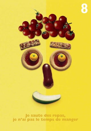 8
Je saute des repas,
je n’ai pas le temps de manger
250-09187-L sante_mangeant_23sept:250-08187-L interieur 25/09/09 11:51 Page 49
 