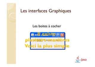 Les interfaces Graphiques


      Les boites à cocher
 