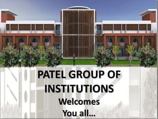PATEL GROUP OF
INSTITUTIONS
Welcomes
You all…
 