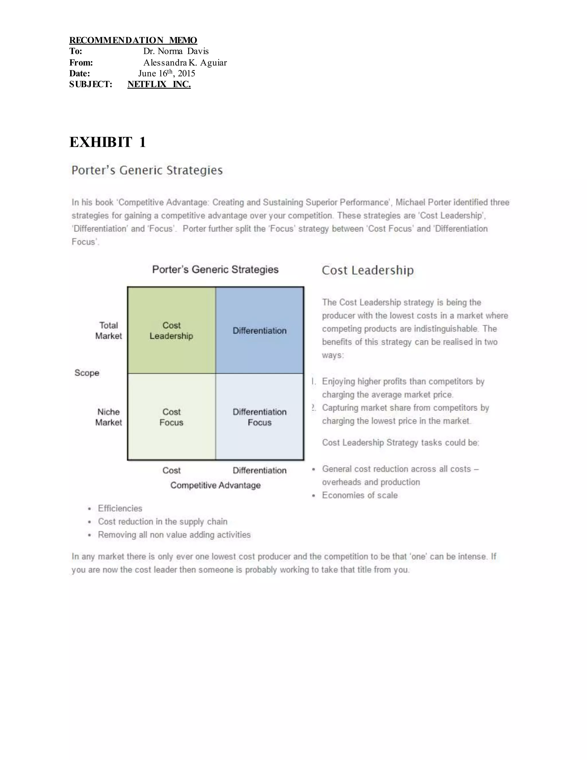 RECOMMENDATION MEMO
To: Dr. Norma Davis
From: Alessandra K. Aguiar
Date: June 16th, 2015
SUBJECT: NETFLIX INC.
EXHIBIT 1
 