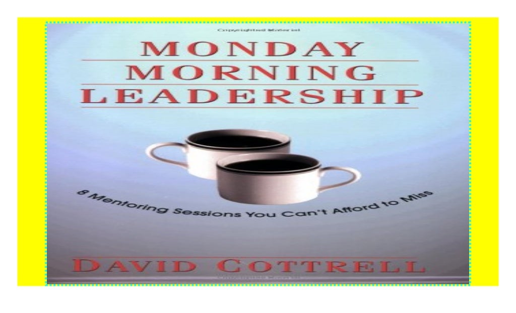 Monday Morning Leadership 8 Mentoring Sessions You Can't Afford to