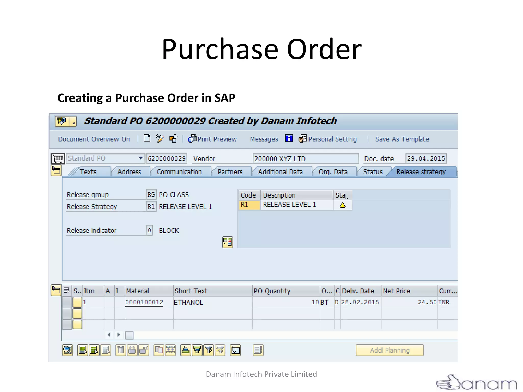 Purchase Order
Creating a Purchase Order in SAP
Danam Infotech Private Limited
 
