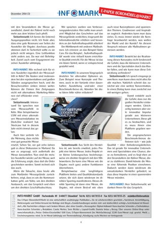 Dezember 2014 (3)
E-PAPER BÜROMÖBEL@MARKT
INFO-MARKT GmbH Fischerstraße 49 D-40477 Düsseldorf Tel.-Nr. 0211/687855-0 Fax 0211/687855-25 redaktion@infomarkt.de
Das E-Paper Büromöbel@Markt ist eine wirtschaftlich unabhängige Publikation ■ Sie ist urheberrechtlich geschützt ■ Nachdruck, Vervielfältigung,
Weitervergabe und Online-Versand der Beiträge sind illegal ■ Zuwiderhandlungen werden zivil- und strafrechtlich verfolgt ■ Gerichtsstand ist Düssel-
dorf ■ Alle Nachrichten erfolgen nach bestem Wissen, aber ohne Gewähr ■ Herausgeber: Diplom-Volkswirt Hans-Joachim Schneider ■ Chefredakteur:
Hans-Joachim Schneider ■ Redaktion: Carola Merten, Sven Richter ■ Layout+Grafik: Daniela Imlau ■ Bezug: Über unseren Online-Shop unter
www.infomarkt.de ■ Preise: Online-Einzelartikel 9,80 Euro, E-Paper-Abonnement (im Mehrfachbezug) 32,00 Euro/Monat zzgl. gesetzl. MwSt. ■
Erscheinungsweise: mind. 3x im Monat (abhängig von Themenstellung) ■ Kündigung: sechs Wochen vor Vertragsende
IIMMPPRREESSSSUUMM
4
mit den Veranstaltern die Messe ge-
sundbetet, damit der Patient nicht noch
mehr aus dem letzten Loch pfeift.
Siebzehnruebl: Ich kenne die (interne)
Ausgangsposition nicht. Ich finde aber,
dass eine gute Resonanz von Seiten der
Aussteller die Orgatec durchaus positiv
stimmen darf. In Sicherheit sollte es sie
jedoch nicht wiegen. Eine Leitfunktion
sieht anders aus. Da war viel Beliebig-
keit. Zuviel auch vom Engagement ein-
zelner Aussteller abhängig.
INFO-MARKT: Wie rechnet sich für ei-
nen Aussteller eigentlich der Messeauf-
tritt in Köln? Die Kosten sind insbeson-
dere bei den repräsentativen und großen
Ständen ausgesprochen hoch, und die
Besucherzahlen sinken immer weiter.
Können die Firmen ihre Zielgruppen
nicht mit alternativen Marketing-Aktio-
nen viel effizienter errei-
chen?
Siebzehnruebl: Interes-
sant! Sie sprechen nun
vom Messeauftritt in
Köln. Was beispielsweise
USM mit einer alternati-
ven Messeinstallation im
Dock.One realisiert hat.
Steelcase hat in diesem
Jahr nicht einmal das ge-
tan.
Auch hier vertrete ich
die Meinung, dass nichts
eine gut gemachte Messe
ersetzt. Sehen Sie, vor gut zehn Jahren
gab es diese Diskussion in Mailand. Da
war es angesagt, sich außerhalb der
Messe darzustellen. Nun sind die meis-
ten Aussteller wieder auf der Messe, weil
die Erfahrung zeigte, dass dort die Order
geschrieben werden. Somit rechnet sich
das auch.
Allein die Tatsache, dass heute alle
zum Mailänder Messegelände zurück-
kehren, zeigt, dass es um die Kommuni-
kation geht, um Nähe, um den direkten
Austausch, um das Gespräch und eben
um den direkten Geschäftsabschluss.
Wir sprachen soeben von Verbesse-
rungspotenzialen. Hier sollte man anset-
zen! Möglichst das Geschehen auf das
Messegelände verdichten, insgesamt die
Informationsdichte erhöhen und beson-
ders an der Aufenthaltsqualität arbeiten!
Der Wettbewerb mit anderen Maßnah-
men. Ich erinnere an das Beispiel Volvo
Cars. Für das Beispiel ‚ Aufenthaltsquali-
tät‘ wurde eine virtuell kaum erreichba-
re Qualität erreicht. Für die Messe ist das
ein klarer Vorteil, wenn er entsprechend
gestaltet wird.
INFO-MARKT: In unserem Vorgespräch
deuteten Sie alternative Optionen an.
Zum Beispiel neue Konzepte und The-
men, auch in der Variante einer dauer-
haften Ausstellung und/oder einer
Benchmark-Arena etc. Könnten Sie die-
se Ideen bitte näher erläutern?
Siebzehnruebl: Aus Sicht des Herstel-
lers ist, wie bereits erwähnt, jedes Pro-
jekt eine kleine Messe. Jedes Projekt ei-
ne kleine Leistungsschau beziehungs-
weise ein direkter Vergleich mit den Mit-
bewerbern. Da kann eine Messe wie die
Orgatec noch ganz andere Funktionen
übernehmen.
Beispielsweise eine langfristigere
Plattform bieten und Qualitätsstandards
setzen, die sich dann wiederum im di-
rekten Sparring manifestieren. Dieses di-
rekte Sparring ist dann eine Messe, die
Orgatec, mit einem Best-of wie eben
auch neue Konzeptionen und spannen-
den Themen. Gradmesser und Inspirati-
on zugleich. Andenken kann man dazu
vieles. Es muss immer wieder die Kern-
frage beantwortet werden, was wollen
der Markt und der Kunde? An diesem
Anspruch müssen alle Maßnahmen ge-
messen werden.
INFO-MARKT: Besteht bei der Realisie-
rung dieses Konzeptes nicht tendenziell
die Gefahr, dass die kleineren Unterneh-
men und die Spezialisten durch das Ras-
ter fallen, und wie kann man diese Ent-
wicklung verhindern?
Siebzehnruebl: Ich sprach eingangs ja
vom Kern: man kann eben nicht alles für
alle machen. Natürlich scheint das zu-
nächst wie eine weitere Konzentration.
In einen Dialog kann man zunächst nur
mit wenigen gehen.
Damit entsteht auch
die Gefahr, dass nur die
großen Hersteller einbe-
zogen werden. Gleich-
zeitig kommen aber vie-
le innovative Impulse
gerade aus kleineren
Unternehmen. Diese gilt
es zu beobachten, und
es muss ihnen eine
Plattform gegeben wer-
den.
Die angesprochenen
Benchmark-Arenas de-
finieren sich – wie jede
Qualität – über Anforderungskriterien.
Das ist gerade für innovative Unterneh-
men und Spezialisten eine Chance, die-
se zu formulieren, und es liegt eben an
den Veranstaltern der Kölner Messe, die-
se zu etablieren. Damit könnte die Mes-
se eine führende Position einnehmen.
Dadurch werden dann wiederum die
umsatzstarken Hersteller gefordert, so
dass diese Impulse in einer spannenden
Messe münden.
INFO-MARKT: Herr Siebzehnruebl, wir
danken Ihnen für das Gespräch.
MIT GESTURE
ZEIGEN SIE
HALTUNG
Der erste Stuhl – entwickelt
für die Technologien
von heute.
 