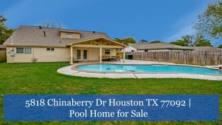 5818 Chinaberry Dr Houston TX 77092 |
Pool Home for Sale
 