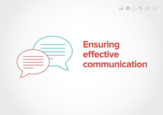 Ensuring
effective
communication
 
