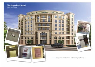The Imperium, Dubai
Client - GCC, Dubai
Project: Design and Build of the Internal and External Signage Package.
The Imperium, DubaiThe Imperium, Dubai
CClilieent -nt - GCC,GCC, DubaiDubai
ProProject:ject: Design and Build of the Internal and External Signage Package.
 