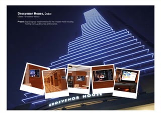 Grosvenor House,
Client - Grosvenor House
Dubai
Project: Digital Signage implementation for the complete Hotel including
meeting rooms, public areas and elevators.
 