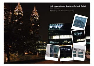 Hult International Business School, Dubai
Client - Hult, Dubai
Project : Design and Build External Signage and Flags.
 
