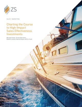 Charting the Course
to High-Impact
Sales Effectiveness
Investments
Marshall Solem, Torsten Bernewitz,
Rodolfo Luzardo, Namita Kalyan and Eric Scott
 