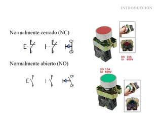 INTRODUCCIÓN
Normalmente cerrado (NC)
Normalmente abierto (NO)
 