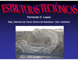 Fernando C. Lopes
Dep. Ciências da Terra; Centro de Geofísica - Univ. Coimbra
 