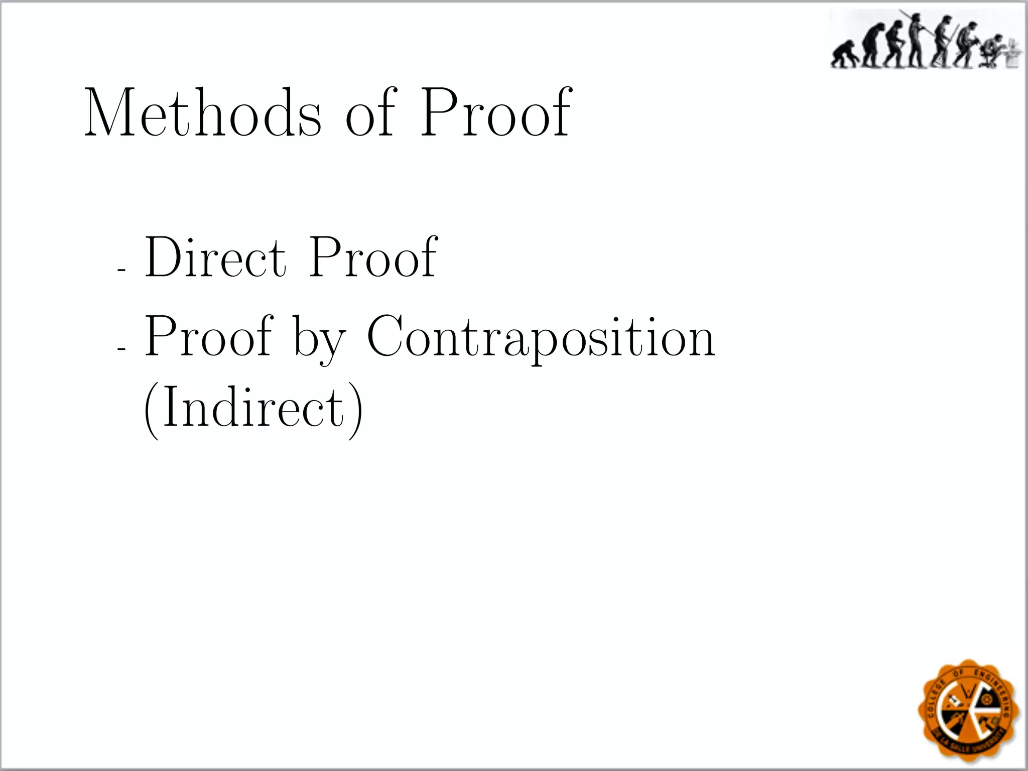 Methods of Proof
- Direct Proof
- Proof by Contraposition
(Indirect)
 