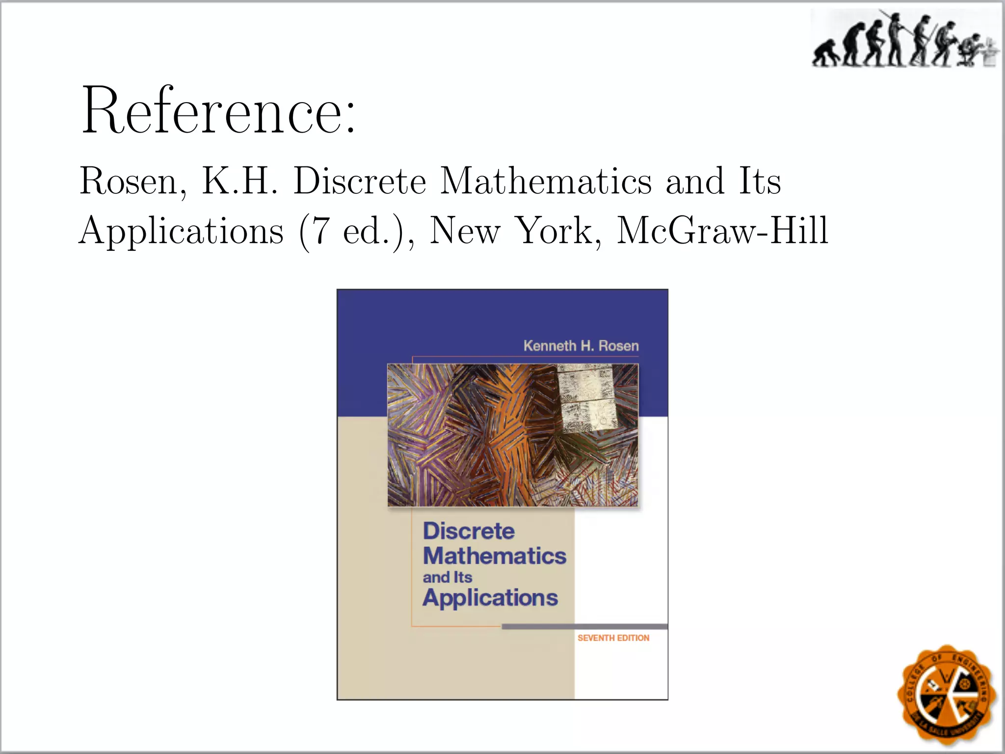 Reference:
Rosen, K.H. Discrete Mathematics and Its
Applications (7 ed.), New York, McGraw-Hill
 