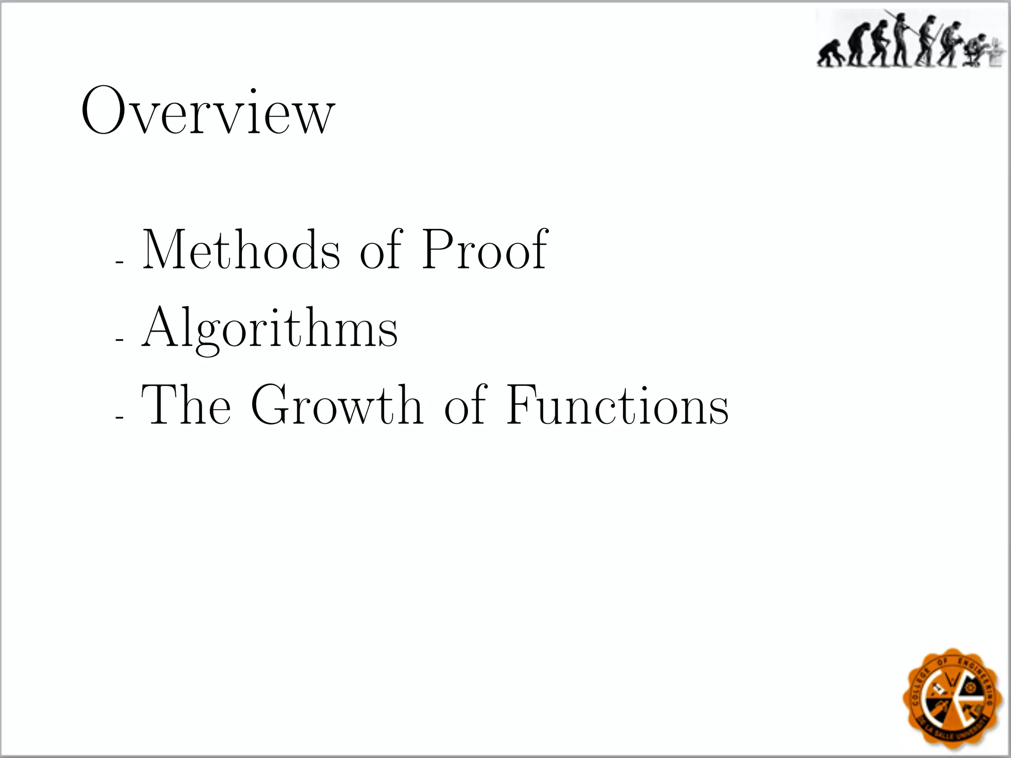 Overview
- Methods of Proof
- Algorithms
- The Growth of Functions
 