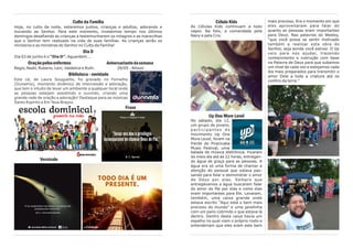 Célula Kids
As Células Kids continuam a todo
vapor. Na foto, a comandada pela
Nany e pela Cris.
Up One More Level
No sábado, dia 12,
um grupo de jovens,
participantes do
movimento Up One
More Level, foram na
frente do Piracicaba
Music Festival, uma
balada de música eletrônica. Ficaram
do meio dia até às 22 horas, entregan-
do água de graça para as pessoas. A
água era só uma forma de chamar a
atenção do pessoal que estava pas-
sando para falar e demonstrar o amor
de Deus por elas. Sempre que
entregávamos a água buscaram falar
do amor do Pai por elas e como elas
eram importantes para Ele. Levaram,
também, uma caixa grande onde
estava escrito "Aqui está o bem mais
precioso do mundo" e uma janelinha
com um pano cobrindo o que estava lá
dentro. Dentro desta caixa havia um
espelho no qual viam o próprio rosto e
entenderiam que eles eram este bem
mais precioso. Era o momento em que
eles aproveitaram para falar do
quanto as pessoas eram importantes
para Deus. Nas palavras do Wesley,
“que você possa se sentir motivado
também a realizar esta obra do
Senhor, seja aonde você estiver. O Up
veio para nos ajudar, trazendo
conhecimento e instrução com base
na Palavra de Deus para que subamos
um nível de cada vez e estejamos cada
dia mais preparados para transmitir o
amor Dele a toda a criatura até os
confins da terra.”
Culto da Família
Hoje, no culto da noite, estaremos juntos, crianças e adultos, adorando e
louvando ao Senhor. Para este momento, investimos tempo nos últimos
domingos desafiando as crianças a testemunharem os milagres e as maravilhas
que o Senhor tem realizado na vida de suas famílias. As crianças serão os
ministros e as ministras do Senhor no Culto da Família!
Dia D
Dia 03 de junho é o “Dia D”. Aguardem...
Oraçãopelosenfermos Aniversariantedasemana
Regis, Nadir, Rubens, Leni, Valdelice e Ruth. 29/05 - Allison
Biblioteca - novidade
Este cd, de Laura Souguellis, foi gravado no Fornalha
(Dunamis), momento dinâmico de intercessão e adoração,
que tem o intuito de levar um ambiente a qualquer local onde
as pessoas estejam assistindo e ouvindo, criando uma
grande rede de oração e adoração! Destaque para as músicas
Santo Espírito e Em Teus Braços.
Frase
Versículo
 