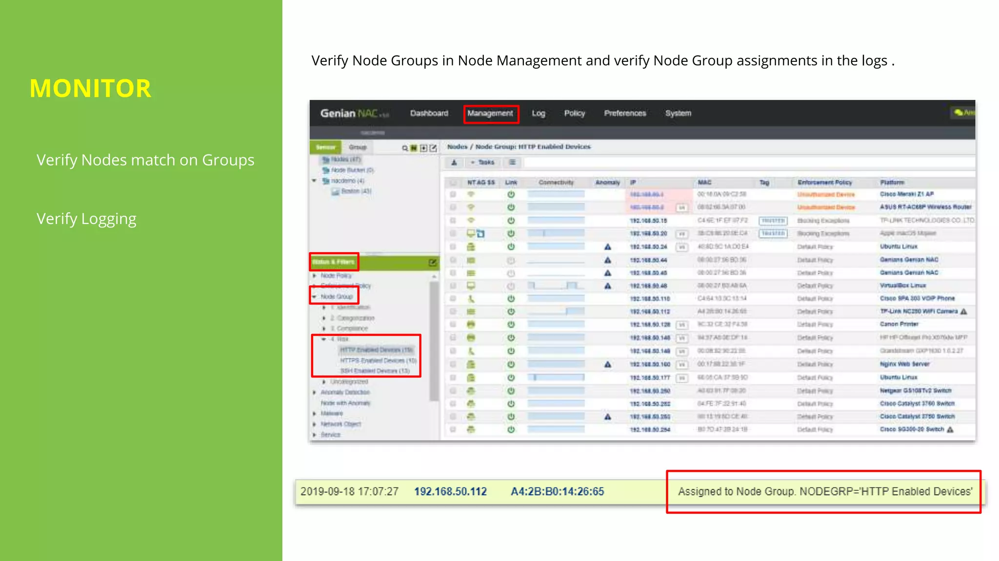 Verify Nodes match on Groups
Verify Logging
Verify Node Groups in Node Management and verify Node Group assignments in the logs .
MONITOR
 