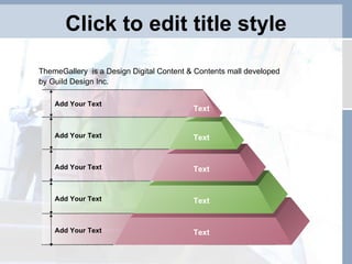 Click to edit title style Add Your Text Add Your Text Add Your Text Add Your Text Add Your Text Text Text Text Text Text ThemeGallery   is a Design Digital Content & Contents mall developed  by Guild Design Inc. 