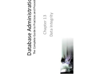 Database Administration:
The Complete Guide to Practices and Procedures
Chapter 13
Data Integrity
 