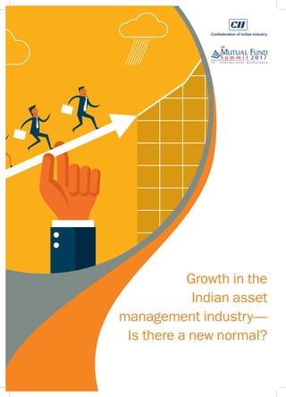 Growth in the
Indian asset
management industry—
Is there a new normal?
Confederation of Indian Industry
 