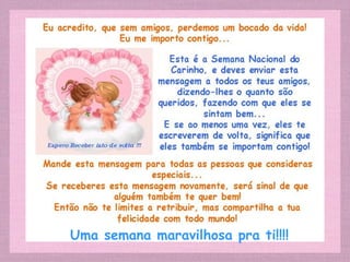 Uma semana maravilhosa pra ti!!!!
 