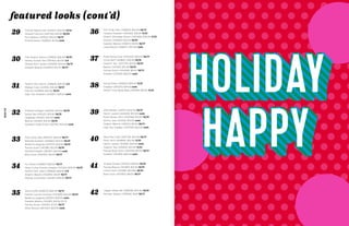 HOLIDAY2016
HOLIDAY2016
29	 Flannel Pajama Set (433417) $34.94 11/14
Striped Thermal (440793) $19.94 10/24
Pom Beanie (433102) $16.94 10/17
Printed Socks (332822) $5.94 cont.
30	 Slim Stretch Denim (291825) $26.94 10/31
Henley Pocket Tee (431064) $14.94 1/2
Sherpa Shirt Jacket (431839) $44.94 10/17
Sweater Beanie (432560) $12.94 10/17
31	 Stretch Slim Denim (291828) $26.94 1/2
Ribbed Crew (441016) $14.94 10/31
Flannel (432893) $22.94 10/31
High Top Sneakers (223957) $29.94 cont.
32	 Printed Cardigan (425541) $34.94 10/31
Stripe Tee (440231) $14.94 10/31
Jeggings (291601) $24.94 cont.
Beanie (341283) $12.94 10/31
Sueded Fringe Shoes (287182) $24.94 cont.
33	 Frost Free Vest (293372) $29.94 10/17
Relaxed Sweater (425660) $24.94 10/31
Ballerina Jegging (427673) $29.94 10/31
Fairisle Scarf (341286) $12.94 10/31
Quilted Sneaker (287197) $24.94 cont.
Boot Sock (434350) $9.00 10/17
34	 Fur Parka (432895) $69.94 10/17
Shawl Collar Fairisle Sweater (431224) $39.94 10/31
Stretch Slim Jeans (291828) $26.94 1/2
Graphic Beanie (432569) $9.94 10/17
Sherpa Lined Boot (425187) $26.94 10/17
35	 Shine Puffa (429970) $64.94 10/17
Fairisle Cocoon Pullover (425569) $32.94 10/31
Ballerina Jegging (292251) $29.94 cont.
Sweater Beanie (341283) $12.94 10/31
Fairisle Socks: 434350; $7.00 10/17
Short Bootie (287340) $29.94 cont.
36	 Soft Snap Vest (432823) $34.94 10/17
Hooded Sweater (430365) $18.94 11/21
Stretch Selvedge Denim (440468) $26.94 11/21
Flannel (432893) $22.94 10/31
Sweater Beanie (436312) $9.94 10/17
Laced Boots (292827) $34.94 cont.
37	 Plaid Swing Coat (430005) $59.94 10/17
Circle Skirt (429847) $19.94 10/31
Graphic Top (427276) $14.94 10/31
Beanie (341283) $12.94 10/31
Fairisle Socks (434349) $9.00 10/17
Sneaker (135469) $26.64 cont.
38	 Swing Dress (429001) $24.94 11/21
Sneaker (287253) $16.64 cont.
Glitter Cross Body Bag (341208) $16.94 11/21
39	 Wool Blazer (432571) $44.94 10/17
Denim Jacket (224049) $34.94 cont.
Plaid Woven Shirt (432548) $19.94 10/31
Skinny Jean (57053) $15.00 cont.
Graphic Beanie (436312) $9.94 10/17
High Top Sneaker (334708) $29.94 cont.
40	 Wool Pea Coat (294778) $54.94 10/17
Party Skirt (429893) $22.94 11/21
Denim Jacket (353184) $29.94 cont.
Graphic Top (426925) $14.94 11/21
Fairisle Boot Sock (434349) $9.00 10/17
Sneaker (135469) $26.64 cont.
41	 Striped Onesie (341303) $29.94 10/31
Fairisle Beanie (341283) $12.94 10/31
Llama Scarf (341286) $12.964 10/31
Boot Sock (434350) $9.00 10/17
42	 Jogger Sleep Set (338338) $34.94 10/31
Monster Slipper (338495) $NA 10/17
featured looks (cont’d)
 