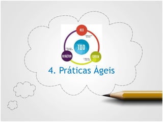 4. Práticas Ágeis
 