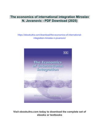 The economics of international integration Miroslav N. Jovanovic | PDF