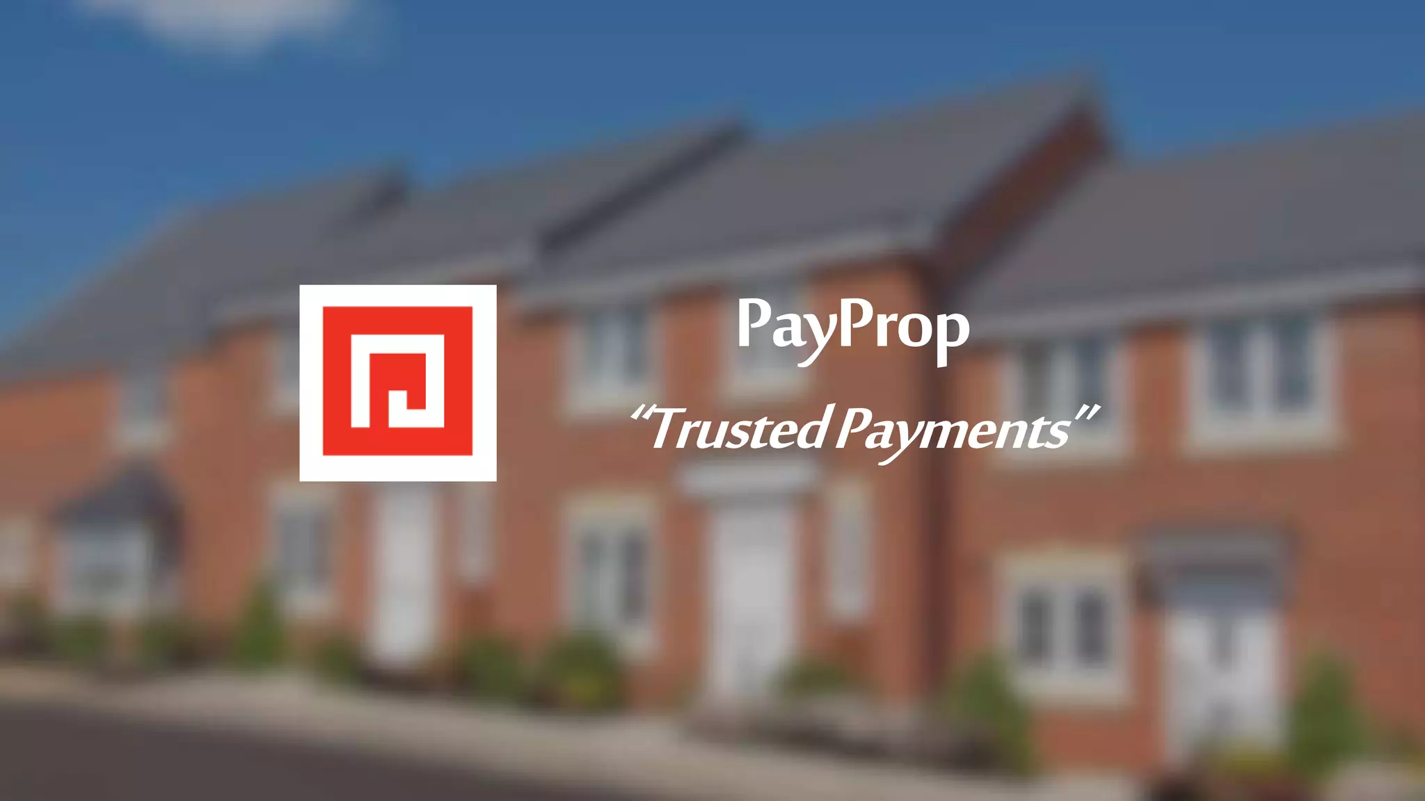 PayProp
“TrustedPayments”
 