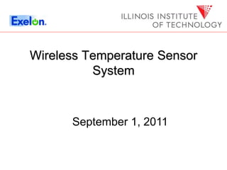 Wireless Temperature Sensor
System
September 1, 2011
 