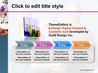 Click to edit title style Title Description of the sub contents Description of the sub contents Description of the sub contents Description of the sub contents ThemeGallery is  a  Design Digital Content & Contents mall  developed by Guild Design Inc. Title Title Title Description of the sub contents Description of the sub contents Description of the sub contents Description of the sub contents 