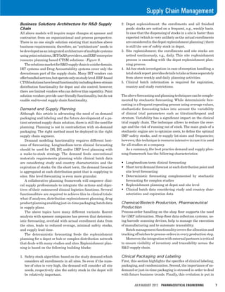 July/August 2012 PHARMACEUTICAL ENGINEERING	 7
Supply Chain Management
Business Solutions Architecture for R&D Supply
Chain
All above models will require major changes at sponsor and
contractor, from an organizational and process perspective.
There is no one single solution existing that matches above
business requirements; therefore, an “architecture” needs to
bedevelopedasanintegratedarchitectureofmultiplesystems
usingpointsolutions,IRT/IxRSproviders,andERPenterprise
resource planning based CTSM solutions - Figure 9.
	 ThesolutionsmarketforR&Dsupplychainisanichedomain.
IRT systems and Drug Accountability systems cover only the
downstream part of the supply chain. Many IRT vendors can
offerbundledservices,butoperateonlyonstudylevel.ERP-based
CTSMsolutionshavebroadfunctionalityincludingdown-stream
distribution functionality for depot and site control; however,
there are limited vendors who can deliver this capability. Point
solution vendors provide user-friendly functionality, but do not
enable end-to-end supply chain functionality.
Demand and Supply Planning
Although this article is advocating the need of on-demand
packaging and labeling and the future development of a pa-
tient oriented supply chain solution, there is still the need for
planning. Planning is not in contradiction with on-demand
packaging. The right method must be deployed in the right
supply chain segment.
	 Demand modeling functionality requires different hori-
zons of forecasting. Long/medium-term clinical forecasting
should be used for DS, DP, and/or IMP level planning with
a make-to-stock strategy. The demand feeds conventional
materials requirements planning while clinical batch data
are considering study and country characteristics and the
expiration of stocks. On the short term, the demand forecast
is aggregated at each distribution point that is supplying to
sites. Site level forecasting is even more granular.
	 A collaborative planning framework will empower clini-
cal supply professionals to integrate the actions and objec-
tives of their outsourced clinical logistics functions. Several
functionalities are required to achieve this in clinical trials:
what-if analyses, distribution replenishment planning, drug
productplanningenablingjust-in-timepackaging,batchdata
in supply plans.
	 The above topics have many different variants. Recent
analysis with sponsor companies has proven that determin-
istic forecasting, overlaid with actual enrollment data from
the sites, leads to reduced overage, minimal safety stocks,
and supply lead time.
	 The deterministic forecasting feeds the replenishment
planning for a depot or hub or complex distribution network
that deals with many studies and sites. Replenishment plan-
ning is based on the following building blocks:
1.	 Safety stock algorithm: based on the study demand which
considers all enrollments in all sites. So even if the num-
ber of sites is very high, the demand will consider all site
needs, respectively also the safety stock in the depot will
be relatively important.
2.	Depot replenishment: the enrollments and all finished
goods stocks are netted on a frequent, e.g., weekly basis.
In case that the dispensing of stocks in a site is faster than
expected (which is very unlikely as the actual enrollments
areconsideredinthedepotreplenishmentplanning),there
is still the use of safety stock in depot.
3.	 Site replenishment: the enrollments and site stocks are
netted continuously, e.g., daily. This site replenishment
process is cascading with the depot replenishment plan-
ning process.
4.	 Ad-hoc stock investigation:in case of exception handling,a
totalstockreportprovidesdetailstotakeactionsseparately
from above weekly and daily planning activities.
5.	Clinical batch information is required for expiration,
country and study restrictions.
Theaboveforecastingandplanningtechniquescanbecomple-
mented by stochastic forecasting. While deterministic fore-
casting is a frequent repeating process using average values,
stochastistic forecasting takes into account the variability
of clinical trial parameters such as titration/dropout and
stratum. Variability has a significant impact on the clinical
trial supply chain. The technique allows to reduce the over-
age and the risk of running out of stock. The main goals of a
stochastic engine are to optimize costs, to define the optimal
IMP safety stocks, and re-supply lot-sizes and frequencies;
however,this technique is resource intensive in case it is used
for all studies at a company.
	 As a summary, the best practice demand and supply plan-
ning framework has the following characteristics:
•	 Long/medium-term clinical forecasting
•	 Short term demand forecast at each distribution point and
site level forecasting
•	 Deterministic forecasting complemented by stochastic
forecasting for complex studies
•	 Replenishment planning at depot and site level
•	 Clinical batch data considering study and country char-
acteristics and expiration data
Chemical/Biotech Production, Pharmaceutical
Production
Process-order handling on the shop floor supports the need
for GMP information. Shop-floor data collection systems, us-
ing barcode scanning devices, help to manage the execution
of manufacturing and to automate traceability.
	 Batchmanagementfunctionalitycoverstheallocationand
tracking of batches to process orders in every production step.
	 Moreover,the integration with external partners is critical
to ensure visibility of inventory and traceability across the
R&D supply chain.
Clinical Packaging and Labeling
First, this section highlights the specifics of clinical labeling,
packaging, and randomization. Second, the importance of on-
demand or just-in-time packaging is stressed in order to deal
with future business trends. Finally, this evolution is put in
 
