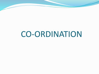 CO-ORDINATION
 