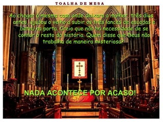 Ao chegar à mesma casa onde deixara a mulher, três dias antes, ajudou o velho a subir os três lances de escadas e bateu na porta. Creio que não há necessidade de se contar o resto da história. Quem disse que Deus não trabalha de maneira misteriosa?   NADA ACONTECE POR ACASO!   
