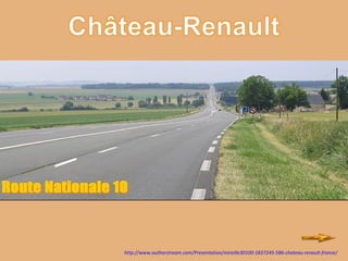 http://www.authorstream.com/Presentation/mireille30100-1837245-586-chateau-renault-france/
 