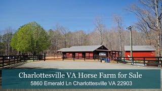 Charlottesville VA Horse Farm for Sale
5860 Emerald Ln Charlottesville VA 22903
 