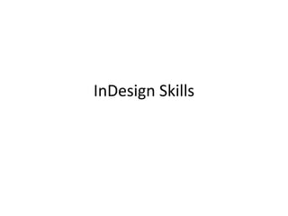 InDesign Skills
 