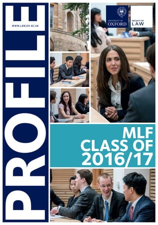 FACULTY OF
L AW
PROFILEWWW.LAW.OX.AC.UK
MLF
CLASS OF
2016/17
 