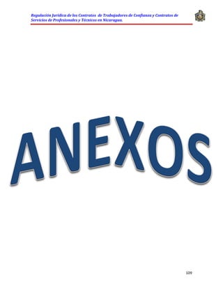 Regulación Jurídica de los Contratos de Trabajadores de Confianza y Contratos de
Servicios de Profesionales y Técnicos en Nicaragua.
109
 