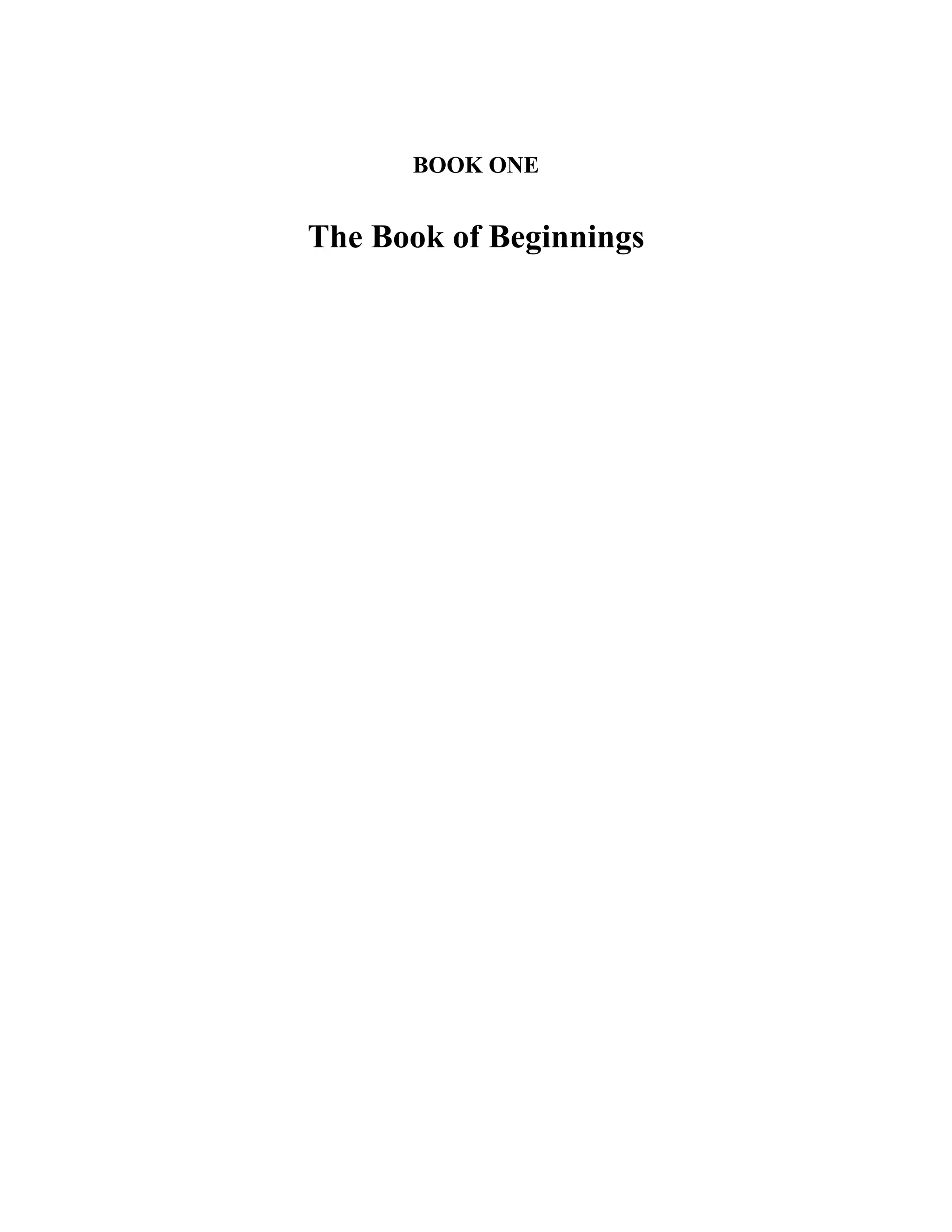 BOOK ONE
The Book of Beginnings
 